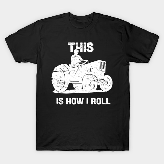 This Is How I Roll | Funny Farmer Tractor T-Shirt by MeatMan